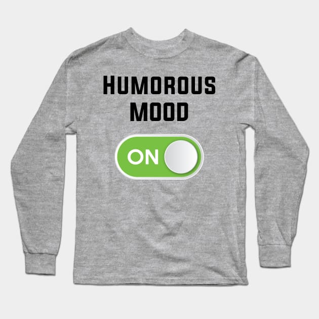 HUMOROUS MOOD ON Long Sleeve T-Shirt by STUDIOVO